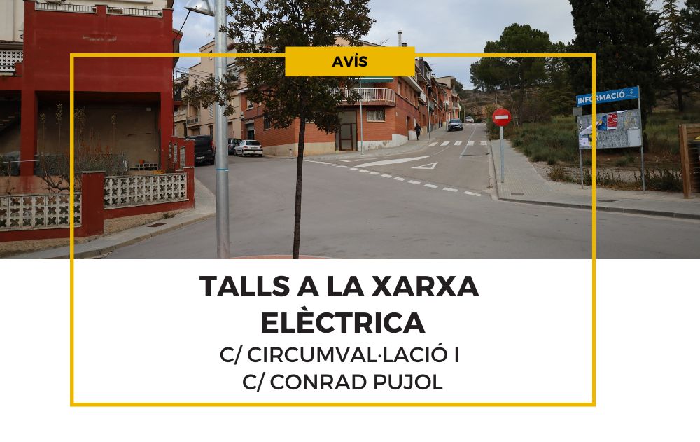 Avís talls a la xarxa elèctrica al C/ Circumval·lació i C/Conrad Pujol