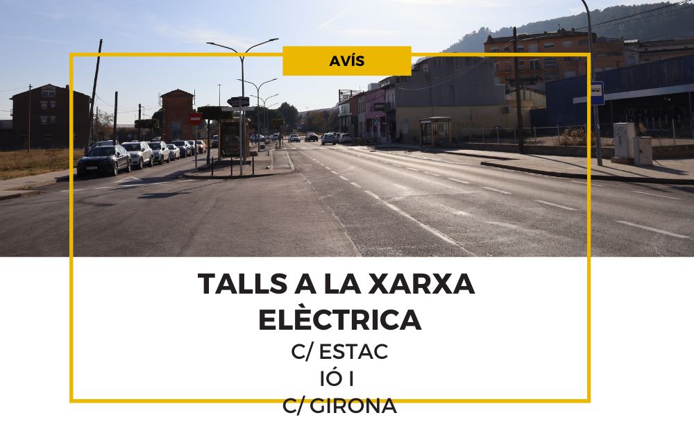 Avís talls a la xarxa elèctrica al C/ Estació i C/Girona